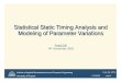 Statistical Static Timing Analysis and Modeling of ... · Statistical Static Timing Analysis and Modeling of Parameter Variations Frank Sill 14th November 2005. 11/16/2005 page 3