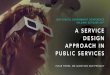 2019 DIGITAL GOVERNMENT CONFERENCE HELSINKI OCTOBER … · SERVICE AS AN OBJECT OF DESIGN Creative design & technology Co-creating system Socio-material conﬁguration Service encounter