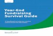 Year-End Fundraising Survival Guide · Set a Clear Target Setting a fundraising goal helps to ensure that you and your colleagues are on the same page with the desired results of