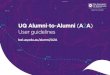ˆ ˙ ˘ ˜ ˙ UQ Alumni to Alumni A2A) ˙ · leveraging the UQ alumni network. The platform lets alumni search and, with permission, swap contact information with other alumni for