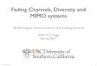 Fading Channels, Diversity and MIMO systems · Fading Channel Summary • In general, this is complex stuff… • Many modern systems use OFDM, so the sub-carrier channels are modeled