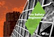 Fire Safety Engineering · Fire Safety Engineer An appropriately qualified and experienced practitioner who, through sound and robust engineer practice, provides services that achieve