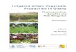Irrigated Urban Vegetable Production in Ghana · 2. Urban Vegetable Farming Sites, Crops and Cropping Practices 7 2.1 Key National Features 2.2 Irrigated Urban Agriculture in Ghana’s