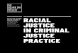 EXECUTIVE SESSION JUSTICE IN CRIMINAL …...05 RACIAL JUSTICE IN CRIMINAL JUSTICE PRACTICE EXECUTIVE SESSION ON THE FUTURE OF JUSTICE POLICY Early in 2018, I met with Quanice’s grandmother,
