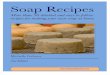 Soap Recipes V2soapmakingadvice.com/wp-content/uploads/2012/11/... · Cocoa Butter and Goat’s Milk Soap 22 Lavender, Orange and Patchouli Soap 23 Citrus Honey Bock Soap 24 Green