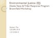 Environmental Justice Alaska State & Tribal Response ......environmental consequences resulting from industrial, governmental and commercial operations or policies. EJ Defined - EPA