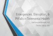 Emergencies, Disruption, & Pitfalls in Telemental Health · Emergencies, Disruption, & Pitfalls in Telemental Health Sara Smucker Barnwell, PhD ... During a technology presentation,