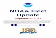NOAA Fleet Update · 2017-08-30 · NOAA Fleet . Update . September 2017 . The following update provides the status of NOAA’s fleet of ships and aircraft, which play a critical
