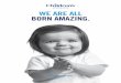 WE ARE ALL BORN AMAZING. · as we work to advance Children’s vision of being every family’s essential partner in raising healthier children. In 2017, we cared for 135,672* individual