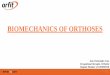 BIOMECHANICS OF ORTHOSES - intermedic.com.tof+ort... · © Orfit Industries drivenbycare 2015 BIOMECHANICS OF ORTHOSES Jean Christophe Arias Occupational therapist, Orthotist Regular