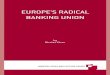 EUROPE’S RADICAL BANKING UNION EUROPE’S RADICAL … · 33, rue de la Charité, Box 4, 1210 Brussels, Belgium EUROPE’S RADICAL BANKING UNION by Nicolas Véron Banking union,