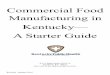 Commercial Food Manufacturing in Kentucky— A Starter Guide€¦ · Food Safety Modernization Act (FSMA) is federal legislation signed into law on Janu-ary 4, 2011. Considered to