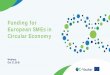 Funding for European SMEs in Circular Economy...EUR 15.000 for circular business case creation Up to 3 months of designer support 2 weeks of business mentors support on private and