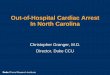 Out-of-Hospital Cardiac Arrest In North Carolina · 2020-06-04 · 506 cardiac arrest emergency calls (3%) Unrecognized, dispatch 0.9 min later, on scene 1.4 minute later Main reason