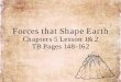 Forces that Shape Earth - Leon County Schools · 2017-11-22 · Landforms Created by Shearing • Transform faults – when plates . slide. horizontally past each other they form