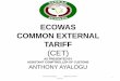 ECOWAS COMMON EXTERNAL TARIFF · world ecowas. adoption of a common nomenclature as a start off for the customs union, ecowas countries came together to agreed on a common ten digit