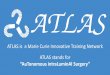 ATLAS is a Marie Curie Innovative Training Network ATLAS … · ATLAS is a Marie Curie Innovative Training Network ATLAS stands for “AuTonomous intraLuminAl Surgery”