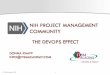 NIH PROJECT MANAGEMENT COMMUNITY THE DEVOPS EFFECT · 2019-02-19 · Source: 2015 State of DevOps Report •Services are more reliable –Changes are 60% more successful –Service