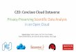 Privacy-Preserving Scientific Data Analysis in an Open Cloud C2D: Conclave Cloud Dataverse · 2018-10-01 · •Capability to manage slack resources on MOC ... Dataverse Mass Open