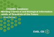 ChEMBL Database: Meeting Chemical and Biological ... · ChEMBL Database • Freely available (searchable and downloadable) resource for drug discovery • Updated regularly with new
