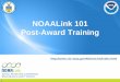 NOAALink 101 Post-Award Training...for awards made to non-NOAALink contractors are: Limits to TM and COR Authority 22 Roles & Responsibilities: Limits to Authority Task Managers and