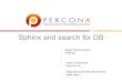 Sphinx and search for DB · Sphinx and search for DB-8-Sphinx – general overview • Two main executables: –indexer, gets data from sources (DB) and builds FullText index