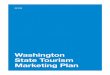 Washington State Tourism Marketing Planwatourismalliance.com/.../WCTED14379_MarketingPlan_m11.pdf · 2017-12-17 · 6 7 As there is currently no state-supported tourism marketing
