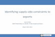Identifying supply-side constraints to exportsProactive policies to promote trade Standards & certification Export and investment promotion Economic zones, clusters, and industrial