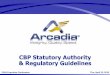 CBP Statutory Authority & Regulatory Guidelines€¦ · to CBP actions, particularly with their 2015 centralization of such actions nationally. I don’t envy their task, but am hopeful