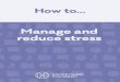 Manage and reduce stress...However, if you’re constantly under stress, these hormones remain in your body, leading to the symptoms of stress. If you’re stuck in a busy office or