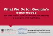 What We Do for Georgia’s Businesses · • International Trade • Manufacturing Process Evaluation • Management Consulting • Business Funding. Todd and Rick’s backgrounds…