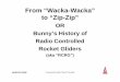 From “Wacka-Wacka” to “Zip-Zip” · circa 1968, Handbook of Model Rocketry, 6th Edition . NARCON 2008 Presented by Mark “Bunny” Bundick 1969 – Skydancer 2 Channels