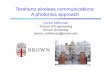 Terahertz wireless communications: A photonics approach · THz wireless test bed at Brown University Transmitter Receiver Brown University: Two-year experimental license from FCC