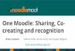 One Moodle : Sharing, Co- creating and recognition · Bram Lauwers Federal Public Service Policy and Support B elgium Bram.lauwers@bosa.fgov.be One Moodle : Sharing, Co-creating and