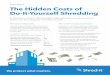 FACT SHEET The Hidden Costs of Do-It-Yourself Shredding€¦ · The Hidden Costs of Do-It-Yourself Shredding At first glance, using an office shredder might seem like a sound economical