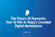 The Future Of Payments: How To Win In Today's Crowded ......66% 22% 34% 78% Time Spent Dollars Spent 18 However, there’s still a Conversion Gap with Mobile Source: comScore Media
