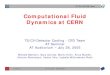 Computational Fluid Dynamics at CERN · Computational Fluid Dynamics 9Computational Fluid Dynamics (CFD) is an analysis of fluid flow, heat transfer and associated phenomena in physical