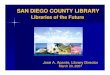 SAN DIEGO COUNTY LIBRARY · Accomplishments San Diego County Library Libraries of the Future 177,455 people at library programs 550,025 regular library customers 253,907 new titles