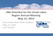 LNG Potential for the Great Lakes Region Annual Meeting May 21, …. Lisa Thurstin... · – Technical Training & Workshops – Funding Opportunities – Public Recognition – Assistance