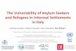 Asylum Seekers and Refugees in Informal …...The Vulnerability of Asylum Seekers and Refugees in Informal Settlements in Italy Annalisa Busetta 1, Valeria Cetorelli 2, Daria Mendola