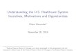 Understanding the U.S. Healthcare System: Incentives ...tmwcenter.uchicago.edu/.../DA_health_care_slides.pdf · Understanding the U.S. Healthcare System: Incentives, Motivations and