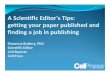 A Scientific Editor's Tips: getting your paper …...A Scientific Editor's Tips: getting your paper published and finding a job in publishing Shawnna Buttery, PhD Scientific Editor