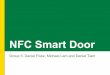 NFC Smart Door - University of Albertadelliott/cmpe490/projects/...Lockitron, August Smart Lock, ADT Pulse Door Lock, etc. Features Implemented NFC device support Web interface Remote
