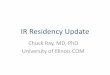IR Residency Update - MSU Radiology · 2017-01-12 · Integrated IR Residency Programs • 62 applications for Integrated IR programs have been submitted to ACGME • The RRC approved