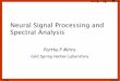 Neural Signal Processing and Spectral Analysis...series using spectral measures Basic concepts: Sampling theorem, Nyquist frequency, DFT, FFT Time frequency resolution and the spectral