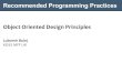Object Oriented Design Principles Recommended Programming ... · Object Oriented Design Principles Recommended Programming Practices. Software design Finding solutions to complex