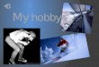 My hobby My hobby. Skiing Hi. Iâ€™m Magda Jankowska. I ski in the Tatra Mountains on every winter holidays