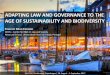 ADAPTING LAW AND GOVERNANCE TO THE AGE OF …€¦ · ADAPTING LAW AND GOVERNANCE TO THE AGE OF SUSTAINABILITY AND BIODIVERSITY TIAGO DE MELO CARTAXO CEDIS –Centre for R&D on Law