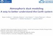 Atmospheric dust modeling - Serbian Academy of Sciences ... · Atmospheric dust modeling A way to better understand the Earth system Bojan Cvetkovic 1, Slobodan Nickovic 1, Ana Vukovic