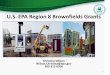U.S. EPA Region 8 Brownfields Grants€¦ · 303-312-6706 1 . Competitive Brownfield Grants Cleanup Grants Area-wide Planning Grants Assessment Grants Revolving Loan Fund Grants Approximately